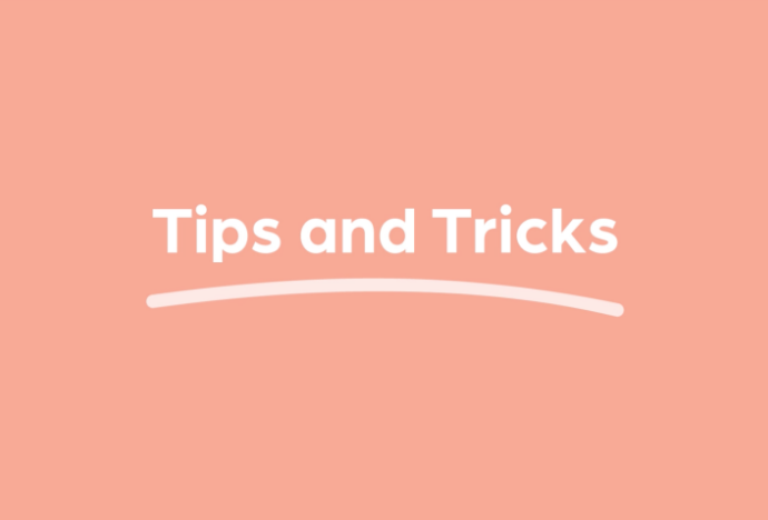 Tips and Tricks